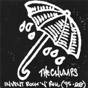The Chumps - Invent Rock 'N' Roll ('95-00) download flac