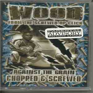 Wood - Against The Grain - Chopped & Screwed download flac