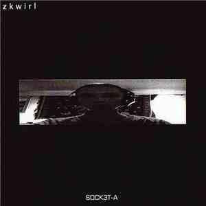 Zkwirl - SOCK3T​-​A download flac