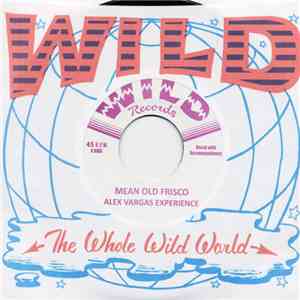 Alex Vargas Experience - Mean Old Frisco / Bad Mouthing download flac