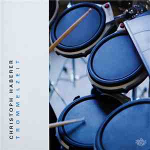 Christoph Haberer - Trommelzeit download flac