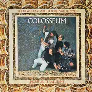Colosseum - Those Who Are About To Die Salute You download flac