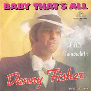 Danny Fisher  - Baby That's All download flac