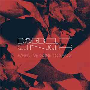 Dobbeltgjenger - When I've Gone To Space download flac