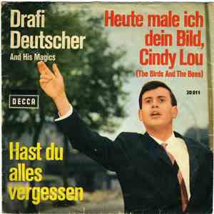Drafi Deutscher And His Magics - Hast Du Alles Vergessen / Heute Male Ich Dein Bild, Cindy Lou (The Birds And The Bees) download flac