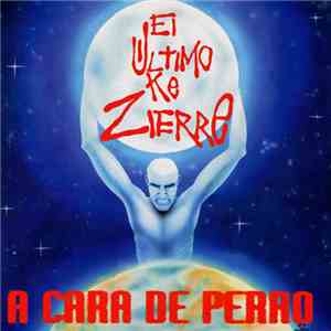 El Último Ke Zierre - A Cara De Perro download flac
