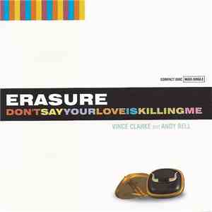 Erasure - Don't Say Your Love Is Killing Me download flac