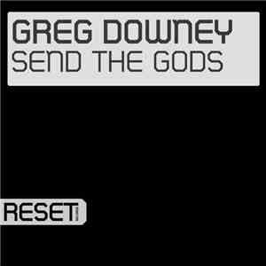 Greg Downey - Send The Gods download flac