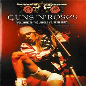 Guns 'N' Roses - Welcome To The Jungle / Live In Brazil FLAC album