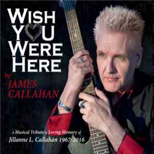 James L. Callahan - Wish You Were Here download flac
