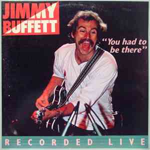 Jimmy Buffett - "You Had To Be There" - Recorded Live download flac