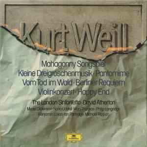 Kurt Weill - David Atherton , The London Sinfonietta - Mahagonny Songspiel, Kleine Dreigroschenmusik, Pantomime, Vom Tod Im Wald, Berliner Requiem, Violinkonzert, Happy End download flac