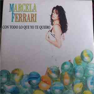 Marcela Ferrari - Con Todo Lo Que Te Quiero download flac