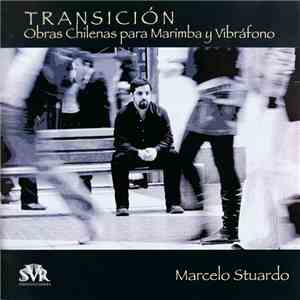 Marcelo Stuardo - Transición - Obras Chilenas Para Marimba Y Vibráfono / Chilean Music For Mallets download flac