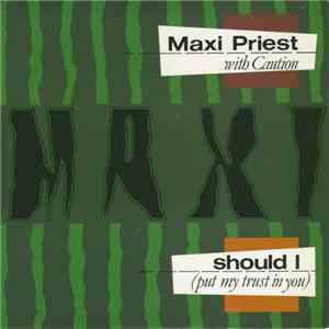 Maxi Priest And Caution  - Should I (Put My Trust In You) download flac
