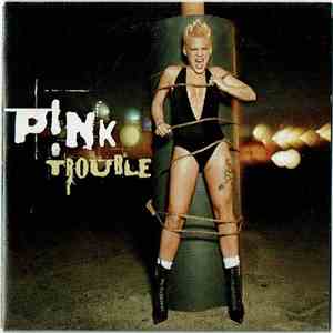 P!nk - Trouble download flac