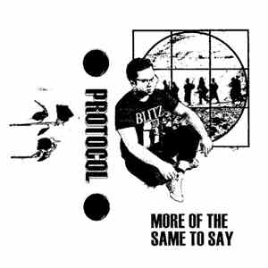 Protocol  - More Of The Same To Say download flac