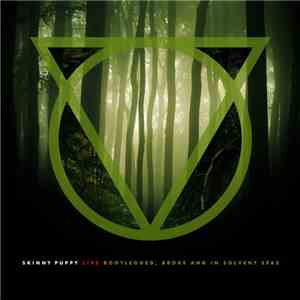Skinny Puppy - Live: Bootlegged, Broke And In Solvent Seas download flac