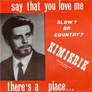 Stan Kimikrik - Say That You Love Me / There's A Place download flac