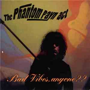 The Phantom Payn Act - Bad Vibes, Anyone?? download flac