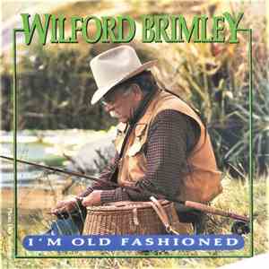 Wilford Brimley - I'm Old Fashioned download flac