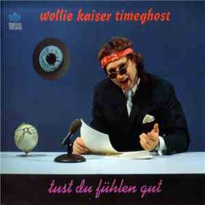 Wollie Kaiser Timeghost - Tust Du Fühlen Gut download flac