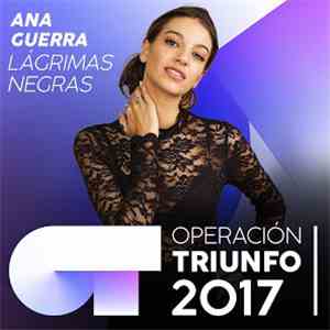 Ana Guerra - Lágrimas Negras (Operación Triunfo 2017) download flac