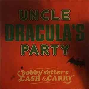 Bobby Setter's Cash & Carry - Uncle Dracula's Party / Alcatraz Walk download flac