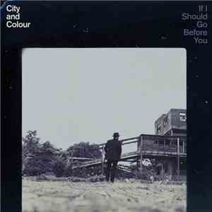 City And Colour - If I Should Go Before You download flac