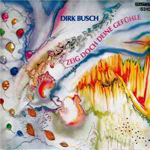 Dirk Busch - Zeig Doch Deine Gefühle download flac