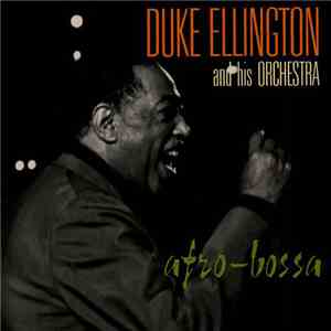 Duke Ellington And His Orchestra - Afro-Bossa download flac