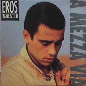 Eros Ramazzotti - A Mezza Via download flac