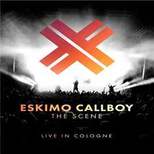 Eskimo Callboy - The Scene - Live In Cologne download flac