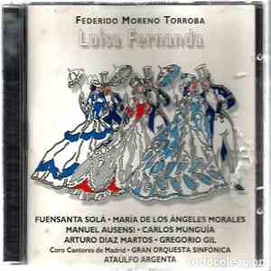 Federico Moreno Torroba / Principales Interpretes: Fuensanta Solá, María de los Ángeles Morales, Manuel Ausensi, Carlos Munguía, Arturo Díaz Martos, Gregorio Gil, Coro Cantores De Madrid, Gran Orquesta Sinfónica, Ataúlfo Argenta - Luisa Fernanda download flac