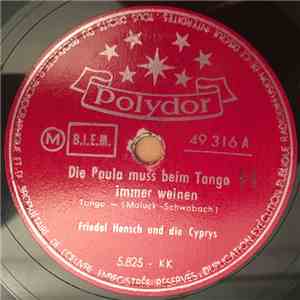 Friedel Hensch Und Die Cyprys - Die Paula Muss Beim Tango Immer Weinen / Blumen-Konrad download flac