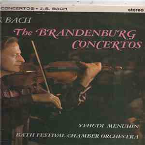 J.S. Bach, Yehudi Menuhin, Bath Festival Chamber Orchestra - The Brandenburg Concertos download flac