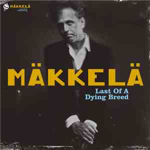 Mäkkelä - Last Of A Dying Breed download flac