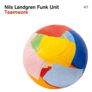 Nils Landgren Funk Unit - Teamwork download flac