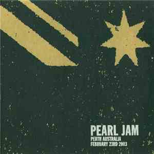 Pearl Jam - Perth, Australia - February 23rd, 2003 download flac
