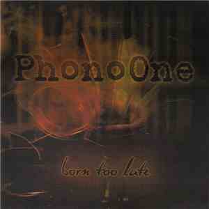 PhonoOne - Born Too Late download flac