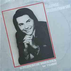 Tadeusz Woźniakowski - Szczęście Mieszka W Tobie download flac