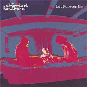 The Chemical Brothers - Let Forever Be download flac
