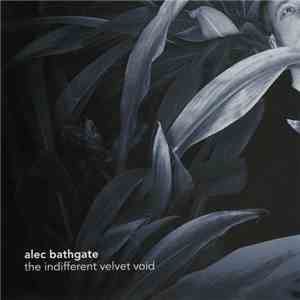 Alec Bathgate - The Indifferent Velvet Void download flac