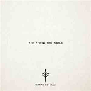 Banks & Steelz - Who Needs The World download flac