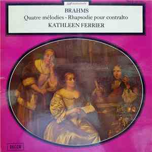 Brahms, Kathleen Ferrier - Quatre Melodies - Rhapsodie Pour Contralto download flac