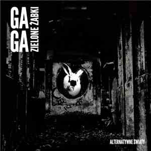 Ga-Ga Zielone Żabki - Alternatywne Światy download flac