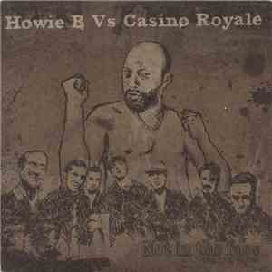 Howie B Vs Casino Royale  - Not In The Face: Reale Dub Version download flac