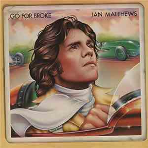 Ian Matthews - Go For Broke download flac