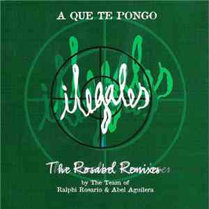 Ilegales - A Que Te Pongo [The Rosabel Remixes] download flac