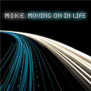 M.I.K.E. - Moving On In Life (Digital Edition) download flac